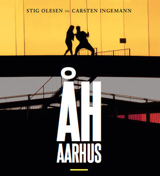  :    "ÅH AARHUS" ......a book about Aarhus, European Capital of Culture 2017 : Carsten Ingemann - Denmark - photographer-visual artist